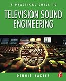 A Practical Guide to Television Sound Engineering by 