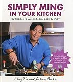 Simply Ming in Your Kitchen: 80 Recipes to Watch, Learn, Cook & Enjoy by Ming Tsai, Arthur Boehm