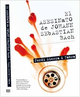 El Asesinato De Johann Sebastian Bach Ficcion Amazon Es Sierra I Fabra Jordi Libros