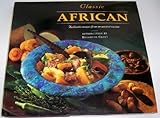 Classic African: Authentic Recipes from One of the Oldest Cuisines (Classic Cookbook Series) by 