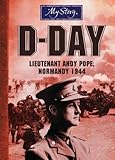 My Story: D-Day: Lieutenant Andy Pope, Normandy 1944