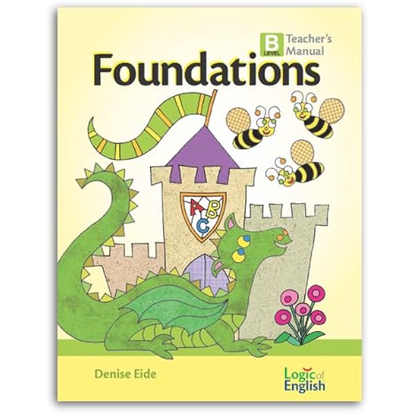 Foundations A Teacher's Manual by Logic of English: Denise Eide