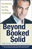 Beyond Booked Solid: Your Business, Your Life, Your Way--It's All Inside