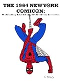 Image de The 1964 New York Comicon: The True Story Behind the World's First Comic Book Convention (The 1960s:  The Silver Age of Comic Conventions) (Volume 1)