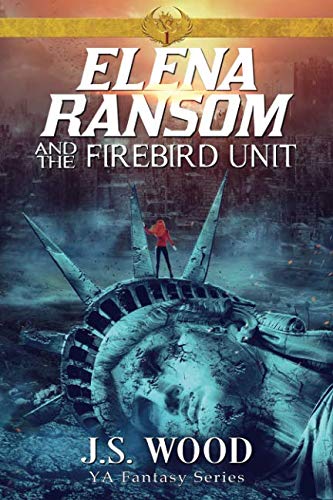 Elena Ransom and the Firebird Unit by J.S. Wood