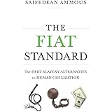The Fiat Standard: The Debt Slavery Alternative to Human Civilization