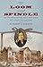 Loom and Spindle: Or, Life among the Early Mill Girls; with a Sketch of 