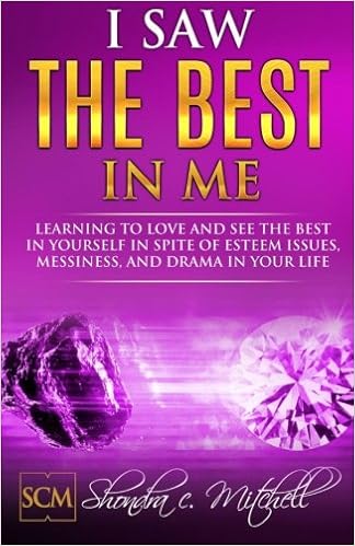 I Saw The Best In Me Learning To Love And See The Best In Yourself In Spite Of Esteem Issues Messiness And Drama In Your Life Mitchell Shondra C 9781515070504 Amazon Com Books