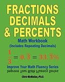 Paperback By Chris McMullen Fractions, Decimals, & Percents Math Workbook (Includes Repeating Decimals): Improve Your Math Fluen (Csm Wkb) Book