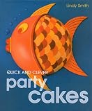 Quick and Clever Party Cakes (Sugarcraft and Cakes for All Occasions)