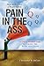 How to Become a Really Good Pain in the Ass: A Critical Thinker's Guide to Asking the Right Questions
