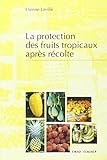 La Protection des Fruits Tropicaux Apres Recolte (French Edition) by 