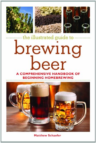 D.o.w.n.l.o.a.d The Illustrated Guide to Brewing Beer: A Comprehensive Handboook of Beginning Home Brewing (The Joy DOC