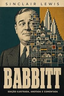 Livro Babbitt: Edição Ilustrada, Anotada e Comentada — Prêmio Nobel de Literatura — o romance americano que virou palavra do dicionário