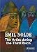 Emil Nolde: The Artist During the Third Reich by Bernhard Fulda, Aya Soika