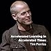 Tim Ferriss: Accelerated Learning in Accelerated Times