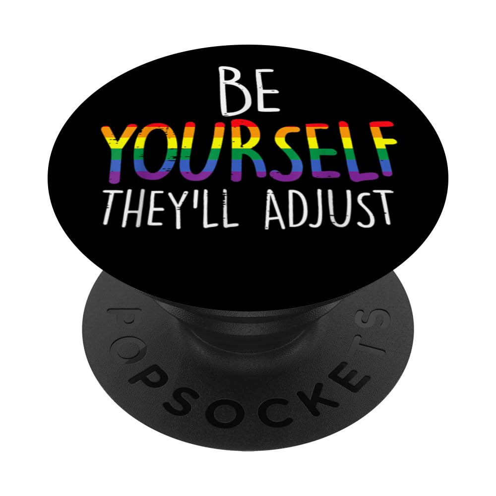 Be Yourself They'll Adjust LGBTQ Rainbow Flag Gay Pride Ally PopSockets Swappable PopGrip