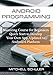 Android Programming: Mastering Course for Beginners - Quick Start to Develop Your Own App (Android studio, Android Development, App Development. Updated to Android 6 Platform Book 1)