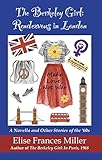 The Berkeley Girl: Rendezvous in London by Elise Frances Miller