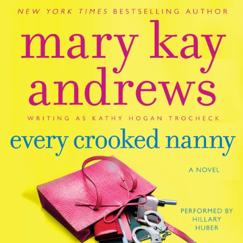 Every Crooked Nanny: A Callahan Garrity Mystery, Book 1 by Mary Kay Andrews