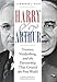 Harry and Arthur: Truman, Vandenberg, and the Partnership That Created the Free World