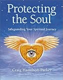 Protecting the Soul: Safeguarding Your Spiritual Journey by