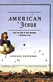 American Jesus: How the Son of God Became a National Icon