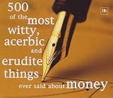 Image de 500 of the Most Witty, Acerbic and Erudite Things Ever Said About Money