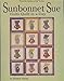 Sunbonnet Sue Visits Quilt in a Day by Eleanor Burns