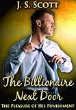 THE BILLIONAIRE NEXT DOOR (THE PLEASURE OF HIS PUNISHMENT)