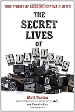 The Secret Lives of Hoarders: True Stories of Tackling Extreme Clutter