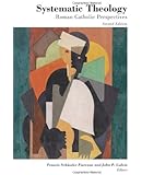 Systematic Theology: Roman Catholic Perspectives (Theology and the Sciences)