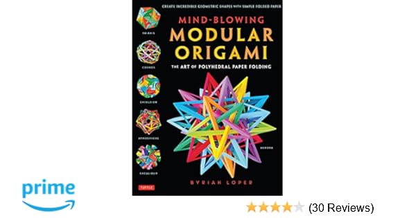 Mind Blowing Modular Origami The Art Of Polyhedral Paper