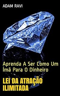 Livro Lei da Atração Ilimitada: Aprenda A Ser Como Um Ímã Para O Dinheiro