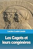 Les Cagots Et Leurs Congénères (French Edition) by Lucien Louis-Lande