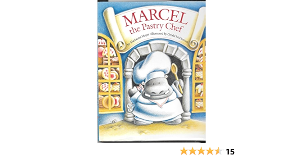 Marcel The Pastry Chef Little Rooster Mayer Marianna 9780553051926 Amazon Com Books