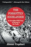 Forgotten Highlander: An Incredible WWII Story of Survival in the Pacific by Alistair Urquhart