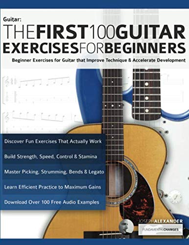 The First 100 Guitar Exercises for Beginners: Beginner Exercises for Guitar that Improve Technique a - //medicalbooks.filipinodoctors.org