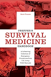 Prepper's Survival Medicine Handbook: A Lifesaving Collection of Emergency Procedures from U.S. Army Field Manuals