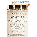 Carthage Must Be Destroyed: The Rise and Fall of an Ancient Civilization