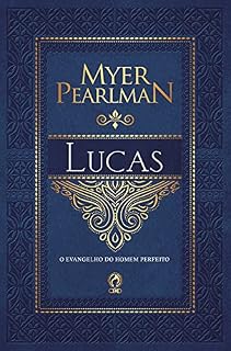 Livro Comentário Bíblico - Lucas: O Evangelho do Homem Perfeito