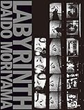 Labyrinth: Daido Moriyama by 