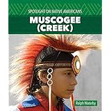 Muscogee (Creek) (Spotlight on Native Americans)