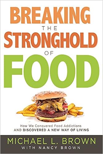 Breaking The Stronghold Of Food How We Conquered Food Addictions And Discovered A New Way Of Living Brown Phd Michael L Brown Nancy 9781629990996 Amazon Com Books
