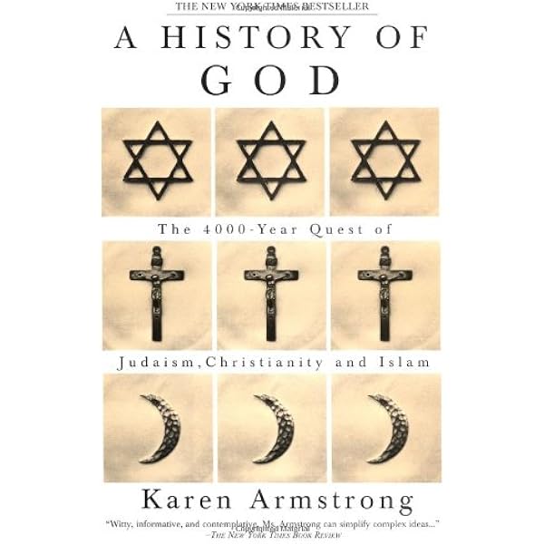 A History Of God The 4 000 Year Quest Of Judaism Christianity And Islam Armstrong Karen 9780517223123 Amazon Com Books