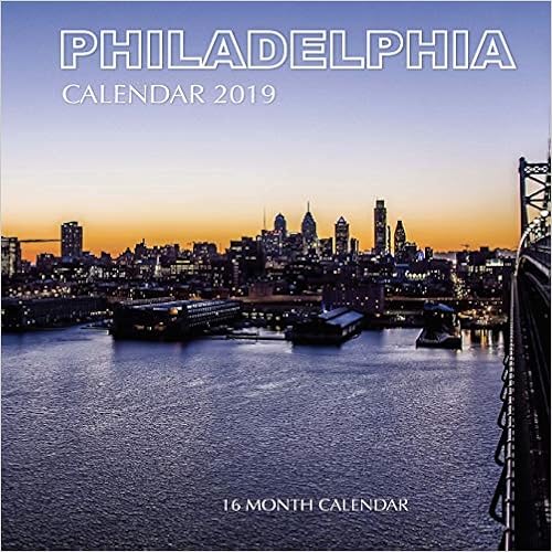 Philadelphia Calendar 2019: 16 Month Calendar Philadelphia Calendar 2019: 16 Month Calendar