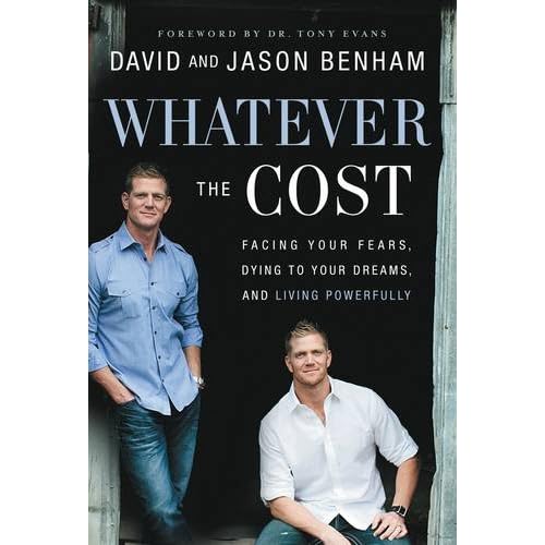 Whatever the Cost: Facing Your Fears, Dying to Your Dreams, and Living Powerfully Whatever the Cost: Facing Your Fears, Dying to Your Dreams, and Living Powerfully