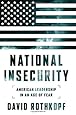 National Insecurity: American Leadership in an Age of Fear