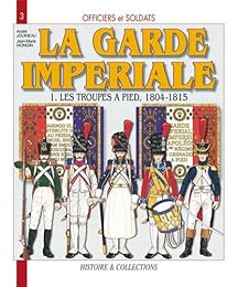 Officiers et soldats de la Garde impériale