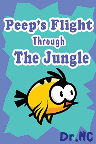 Peep's Flight Through the Jungle: Children’s Animal Bed Time Story (Beginner Early Readers (Preschool picture book) Good Night Story Book 4)